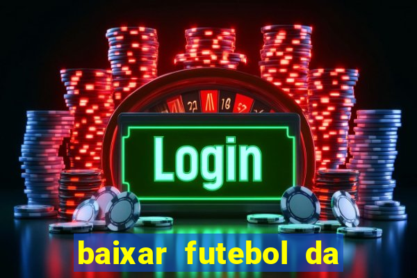 baixar futebol da hora 3.7 atualizado